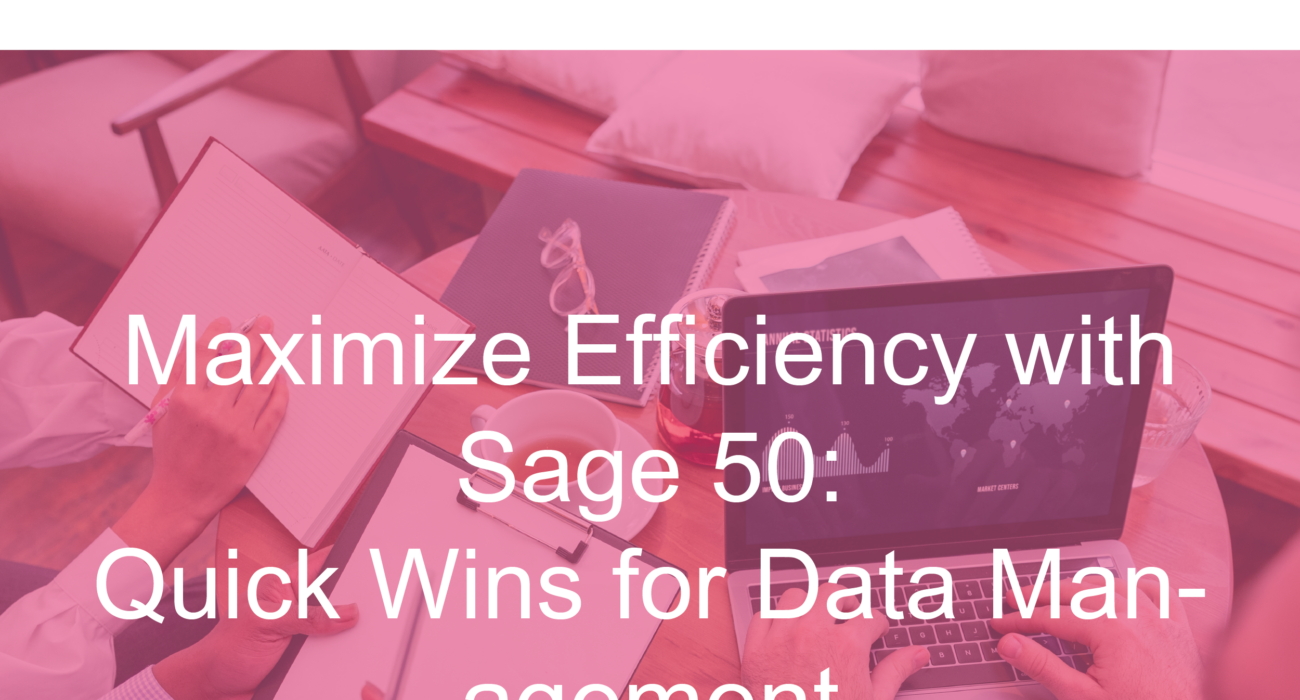 Roveel Blog Maximize Efficiency with Sage 50 Quick Wins for Data Management-Thumbnail-01